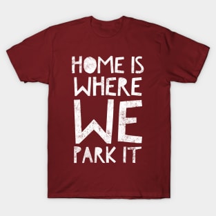 Home Is Where We Park It RV Camping T-Shirt